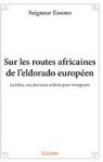 Sur les Routes Africaines de l'Eldorado Europeen par Seigneur