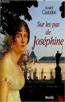 Sur les pas de Joséphine par Castelot