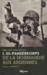 Sur les traces du I. SS-Panzerkorps de la Normandie aux Ardennes par Wenkin
