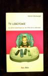TV lobotomie : La vrit scientifique sur les effets de la tlvision (L'inconnu) par Desmurget