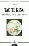 Tao Te King. Le livre du Tao et de sa vertu. Traduction suivie d'Aperçus sur les enseignements de Lao Tseu par Tseu