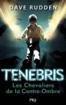 Tenebris, tome 1 : Les Chevaliers de la Con..
