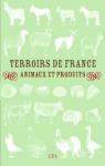 Terroirs de France : Animaux et produits par Benabadji