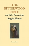 The Bitterwood Bible and other recountings par Slatter