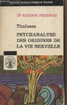 Thalassa : Psychanalyse des origines de la vie sexuelle (précédé de) Masculin et féminin par Ferenczi