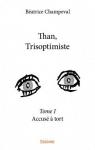 Than, Trisoptimiste, tome 1 par Champeval