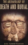 The Archaeology of Death and Burial par Parker Pearson