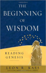The Beginning of Wisdom: Reading Genesis par Kass