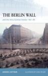 The Berlin Wall and the Intra-German Border 1961-89 par Rottman
