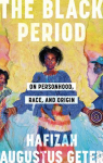 The Black Period: On Personhood, Race, and Origin par Geter