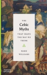 The Celtic Myths That Shape the Way We Think par Williams (III)