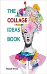 The Collage Ideas Book par Moore