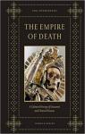 The Empire of Death: A Cultural History of Ossuaries and Charnel Houses par Koudounaris