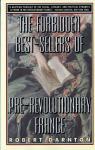 The Forbidden Best-Sellers of Pre-Revolutionary France par Darnton