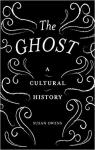 The Ghost : A Cultural History par Owens