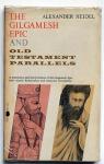 The Gilgamesh Epic and Old Testament Parallel par Heidel