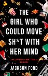 The girl who could move sh*t with her mind par Ford