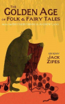 The Golden Age of Folk and Fairy Tales: From the Brothers Grimm to Andrew Lang par Zipes