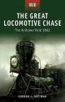 The Great Locomotive Chase: The Andrews Raid 1862 par Rottman