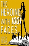 The Heroine with 1001 Faces par Tatar