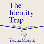 Le pige de l'identit : Comment une ide progressiste est devenue une idologie mortifre par Mounk