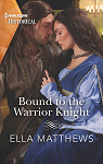 Les chevaliers du roi, tome 4 : Bound to the Warrior Knight par Matthews