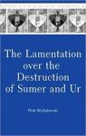 The Lamentation over the Destruction of Sumer and Ur par Michalowski