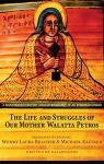 The Life and Struggles of Our Mother Walatta Petros par Galawdewos