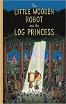 The Little Wooden Robot and the Log Princess par Gauld