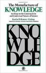 The Manufacture of Knowledge An Essay on the Constructivist and Contextual Nature of Science par Knorr Cetina