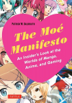The Moe Manifesto: An Insider's Look at the Worlds of Manga, Anime, and Gaming par Galbraith