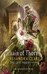 The Mortal Instruments - Les dernires heures, tome 3 :  Chain of Thorns par Clare