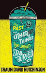 The Past and Other Things That Should Stay Buried par Hutchinson