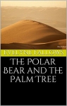The Polar Bear and the Palm Tree par Fallows