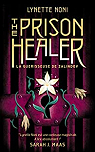 The Prison Healer, tome 1 : La guérisseuse de Zalindov par Noni