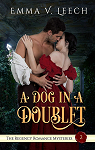 The Regency Romance Mysteries, tome 2 : A Dog in a Doublet par Leech