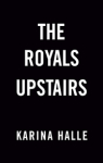 The Royals Upstairs par Halle