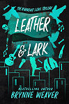 The Ruinous Love Trilogy, tome 2 : Leather & Lark par Weaver