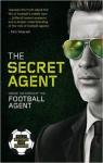 The Secret Agent: Inside the World of the Football Agent par Anonyme