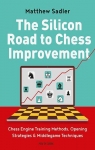 The Silicon Road to Chess Improvement par Sadler