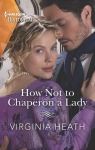 The Talk of the Beau Monde, tome 3 : How Not to Chaperon a Lady par Heath