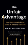 The Unfair Advantage : How You Already Have What It Takes to Succeed par Ali
