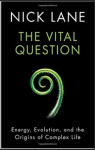 The Vital Question: Energy, Evolution, and the Origins of Complex Life par Lane