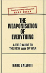 The Weaponisation of Everything par Galeotti