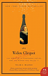 The Widow Clicquot - The Story of a Champagne Empire and the Woman Who Ruled It par 