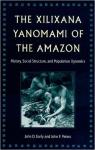 The Xilixana Yanomami of the Amazon: History, Social Structure, and Population Dynamics par Early