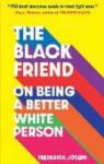 The black friend : On being a better White person par Joseph