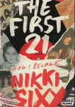 The first 21, How I became Nikki Sixx par Sixx