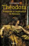 Théodora : Prostituée et impératrice de Byzance par Girod