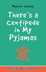 There's a Centipede in My Pyjamas par Varley